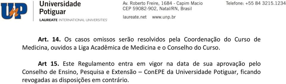 Liga Acadêmica de Medicina e o Conselho do Curso. Art 15.