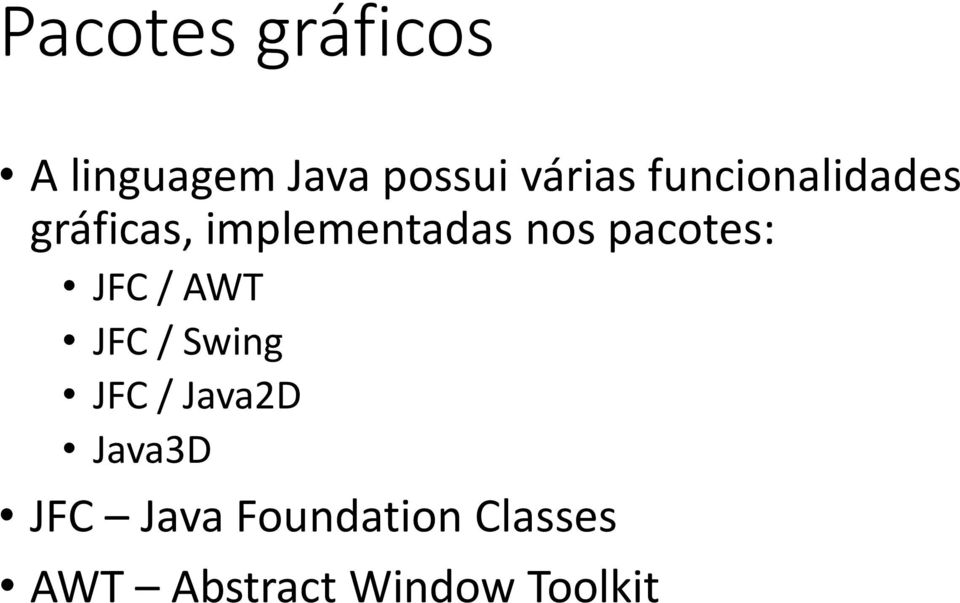 pacotes: JFC / AWT JFC / Swing JFC / Java2D