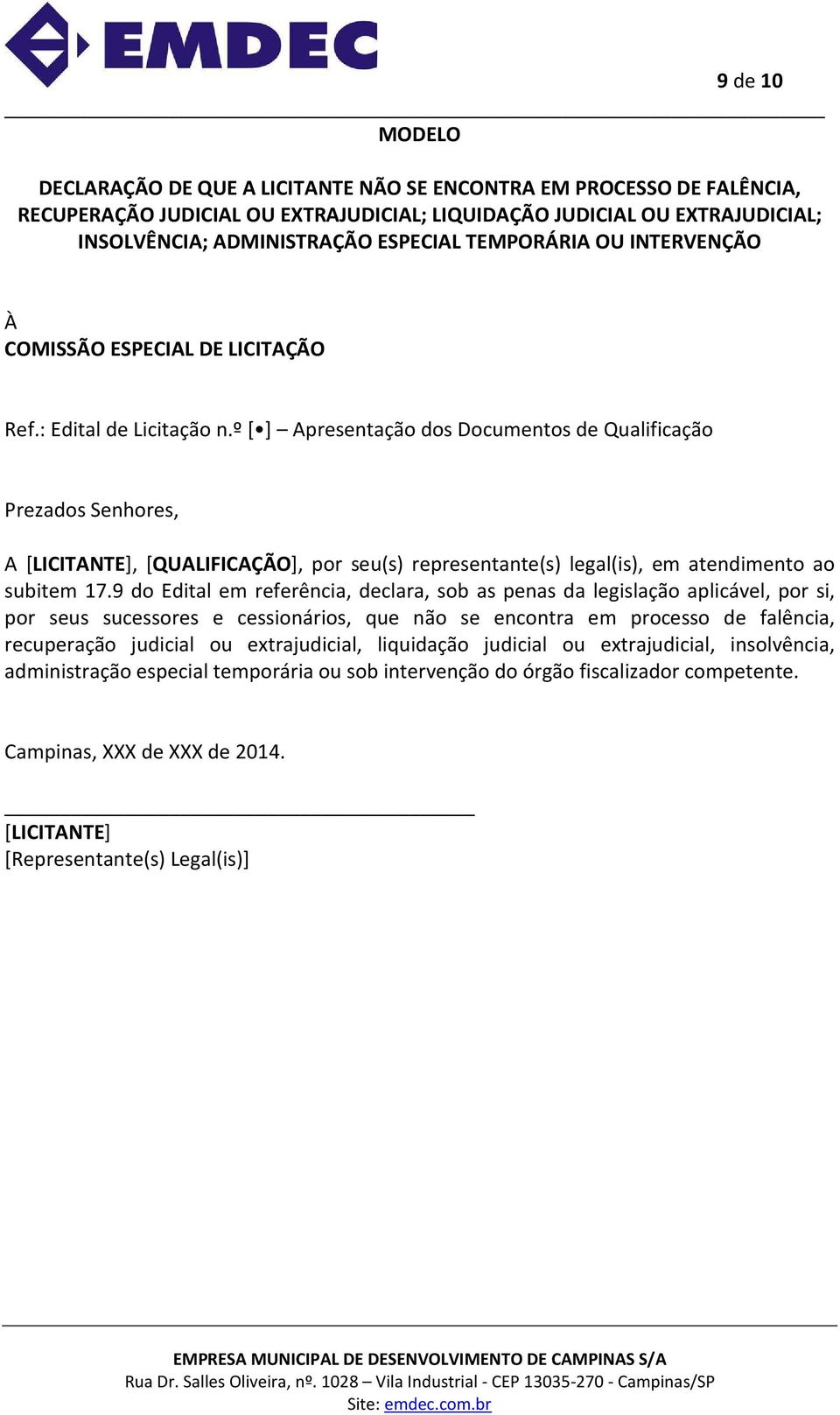 º [ ] Apresentação dos Documentos de Qualificação A [LICITANTE], [QUALIFICAÇÃO], por seu(s) representante(s) legal(is), em atendimento ao subitem 17.