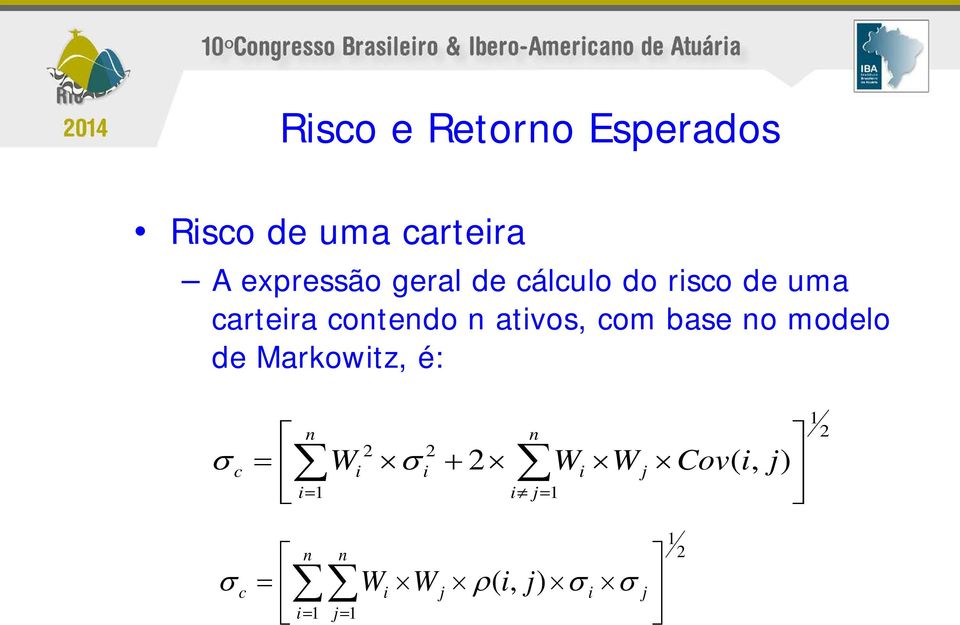 Markowitz, é: 1 1 1 ), ( + = = = n i n j i j i i i c j i Cov W