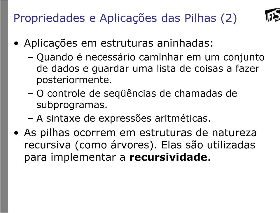 O controle de seqüências de chamadas de subprogramas. A sintaxe de expressões aritméticas.