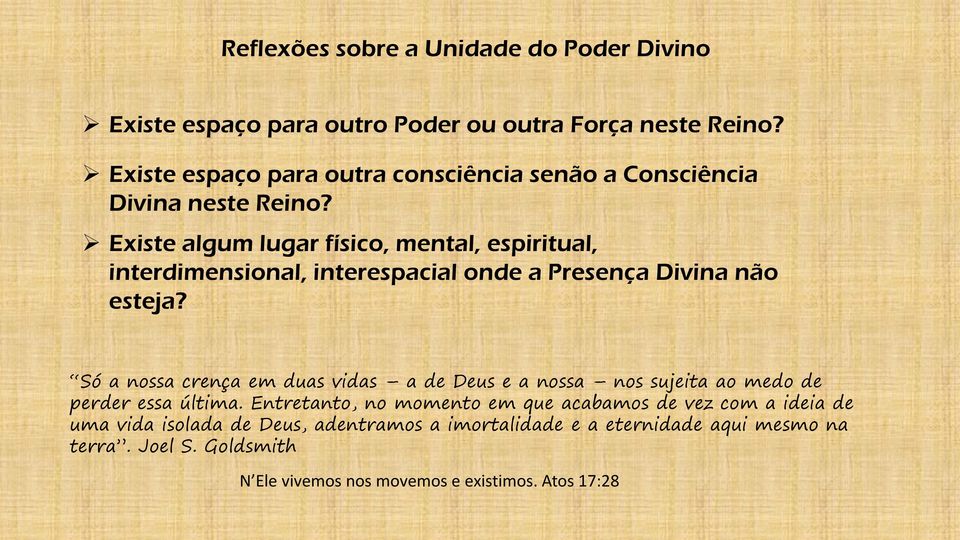 Existe algum lugar físico, mental, espiritual, interdimensional, interespacial onde a Presença Divina não esteja?