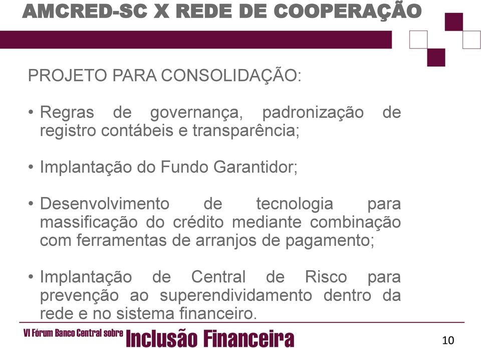 para massificação do crédito mediante combinação com ferramentas de arranjos de pagamento;