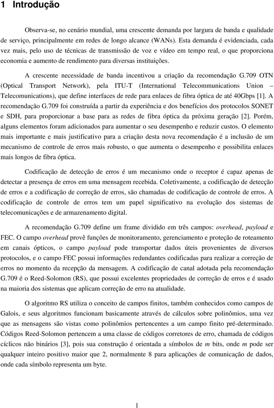 A crescente necessdade de banda ncentvou a cração da recomendação G.