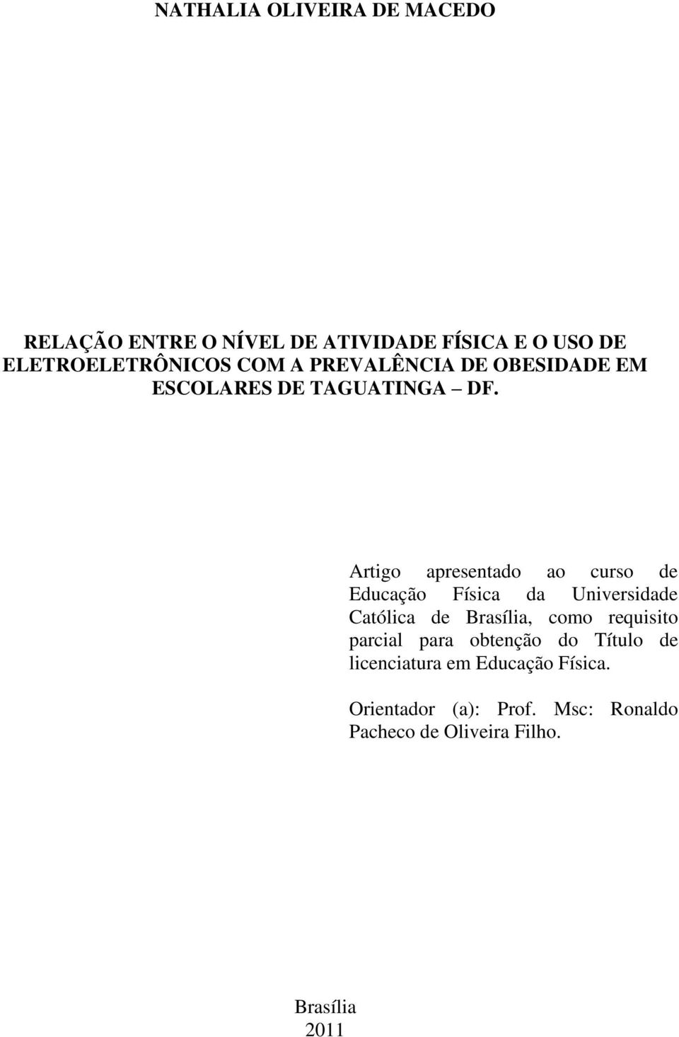Artigo apresentado ao curso de Educação Física da Universidade Católica de Brasília, como requisito