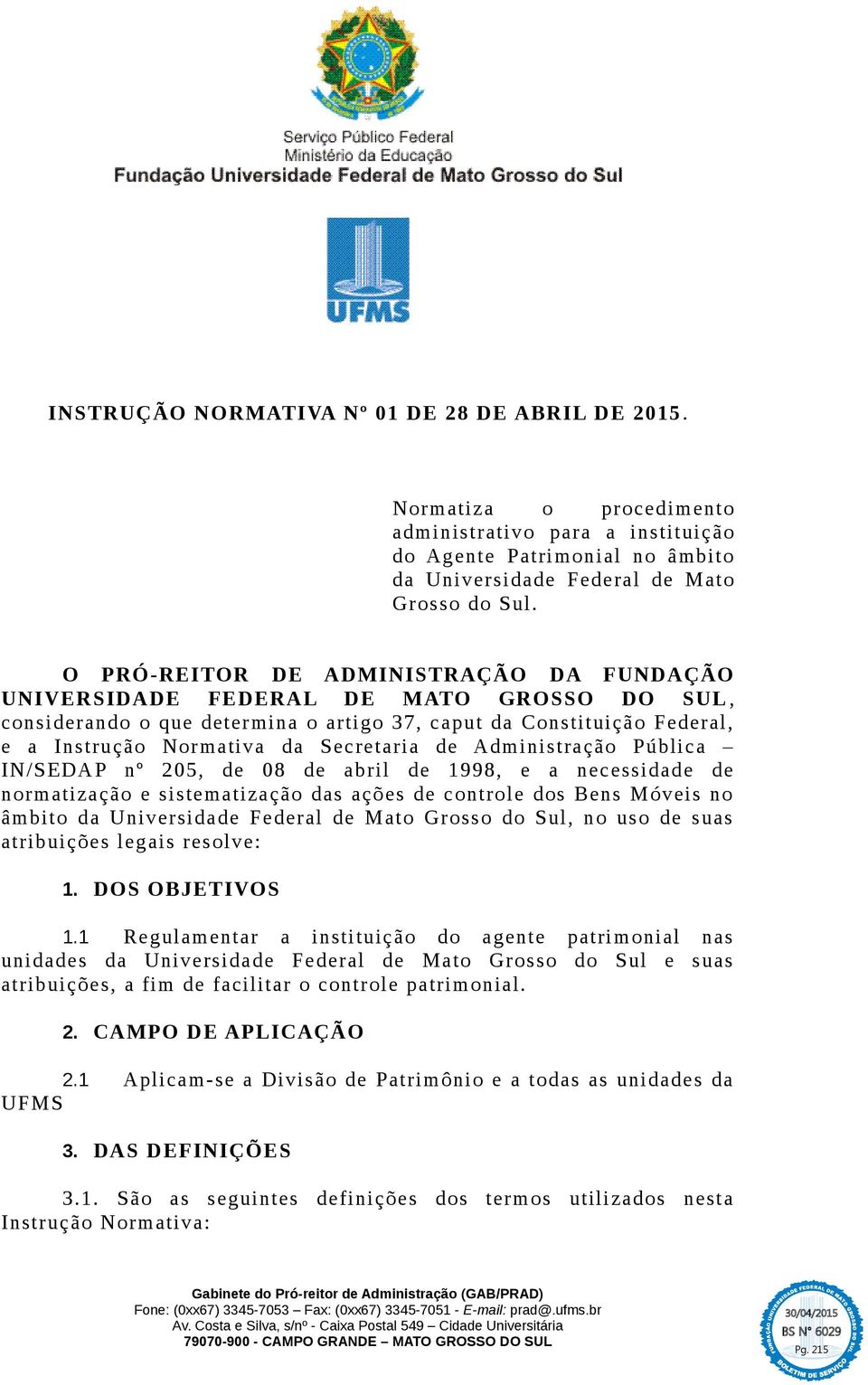 Administração Pública IN/SEDAP nº 205, de 08 de abril de 1998, e a necessidade de normatização e sistematização das ações de controle dos Bens Móveis no âmbito da Universidade Federal de Mato Grosso