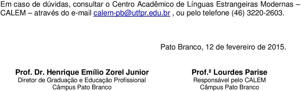 Pato Branco, 12 de fevereiro de 2015. Prof. Dr.