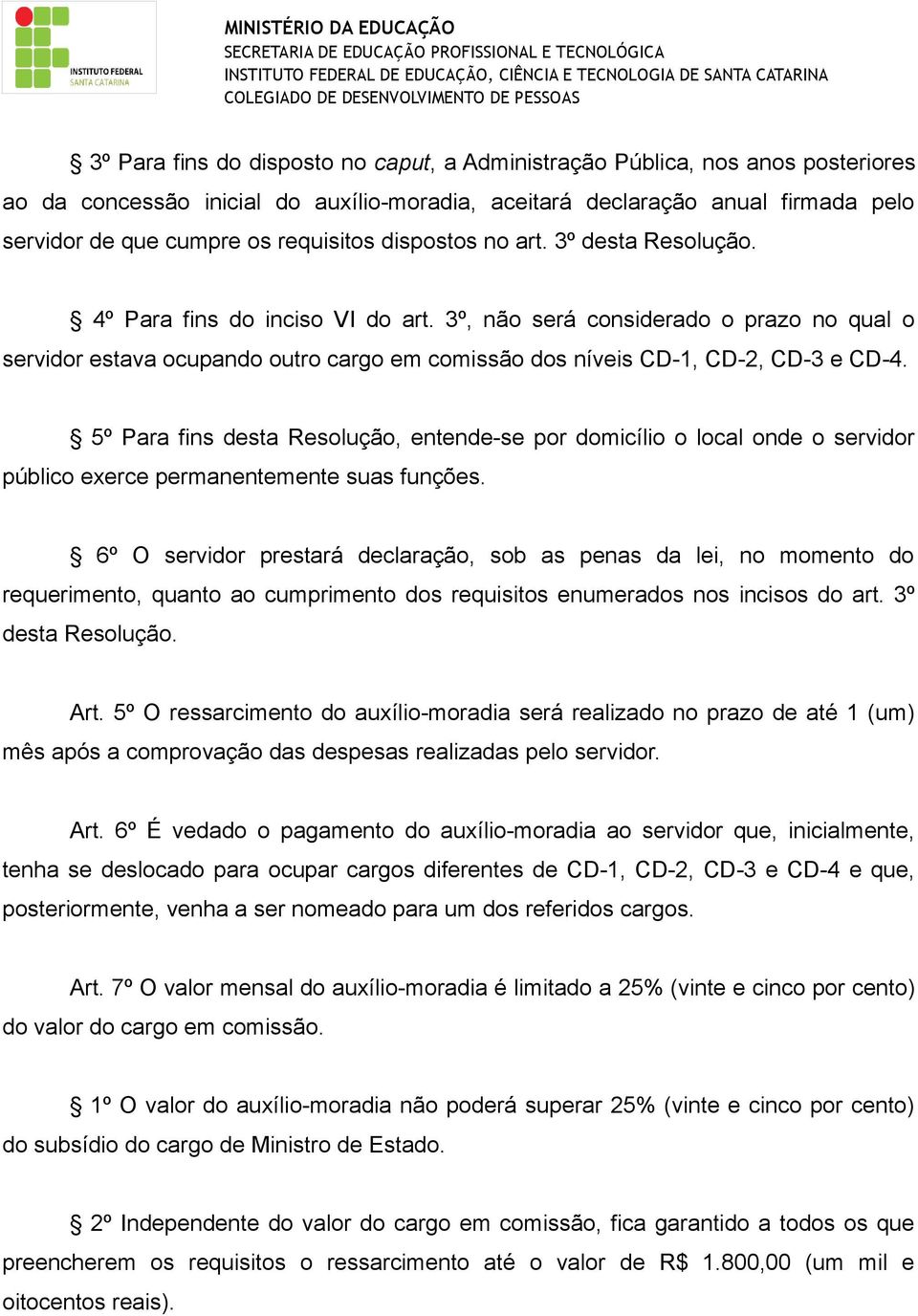 3º, não será considerado o prazo no qual o servidor estava ocupando outro cargo em comissão dos níveis CD-1, CD-2, CD-3 e CD-4.