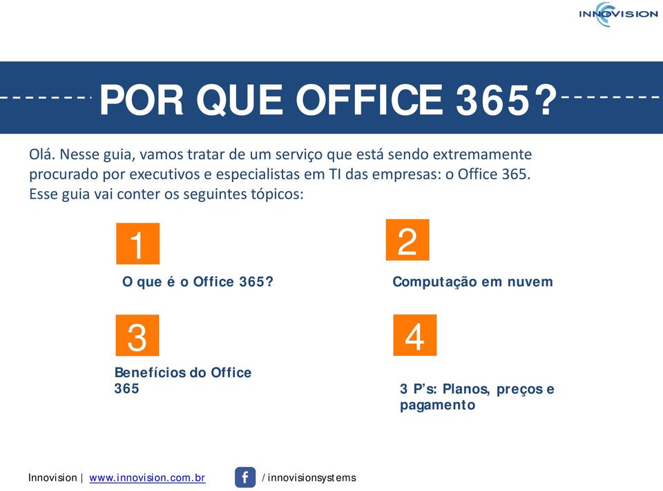 por executivos e especialistas em TI das empresas: o Office 365.