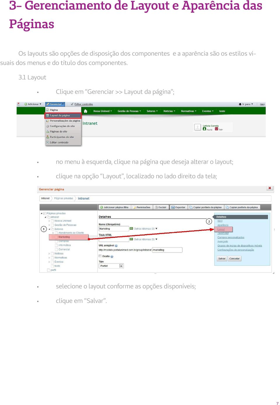 1 Layout Clique em Gerenciar >> Layout da página ; no menu à esquerda, clique na página que deseja alterar