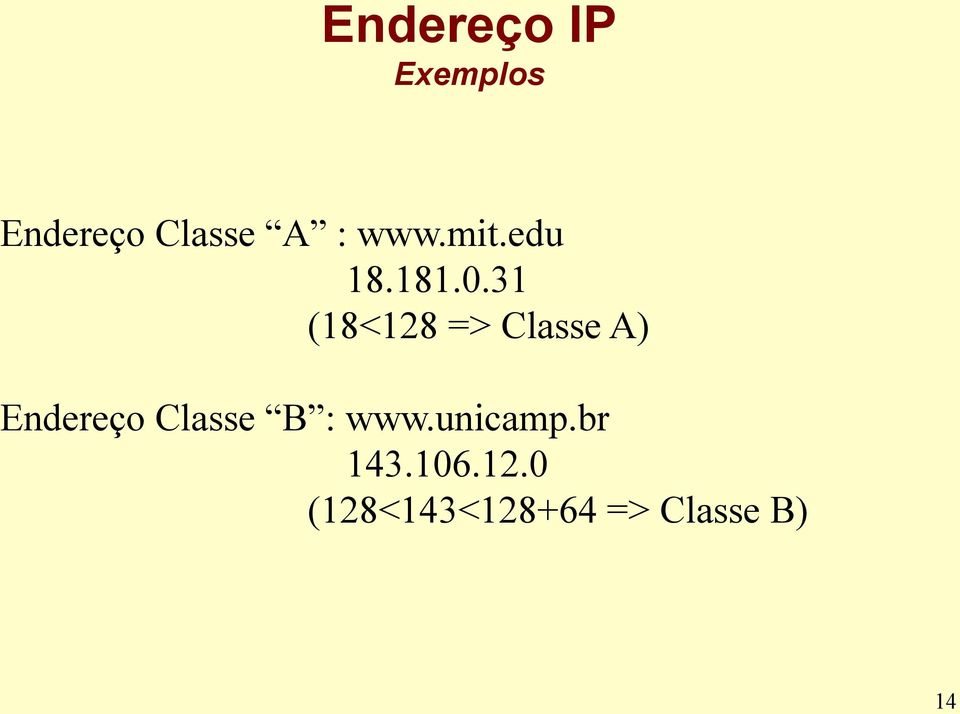 31 (18<128 => Classe A) Endereço Classe B