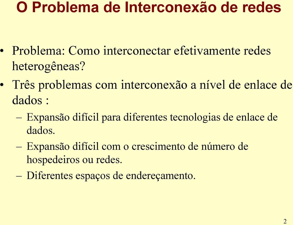 Três problemas com interconexão a nível de enlace de dados : Expansão difícil para