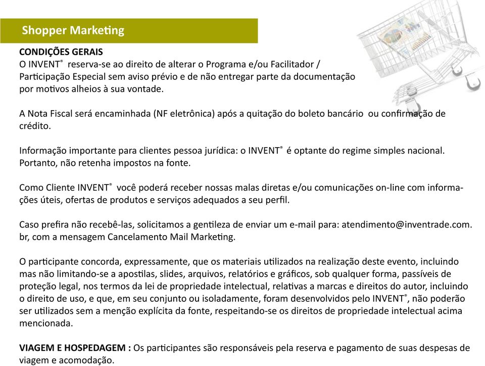 Informação importante para clientes pessoa jurídica: o INVENT é optante do regime simples nacional. Portanto, não retenha impostos na fonte.