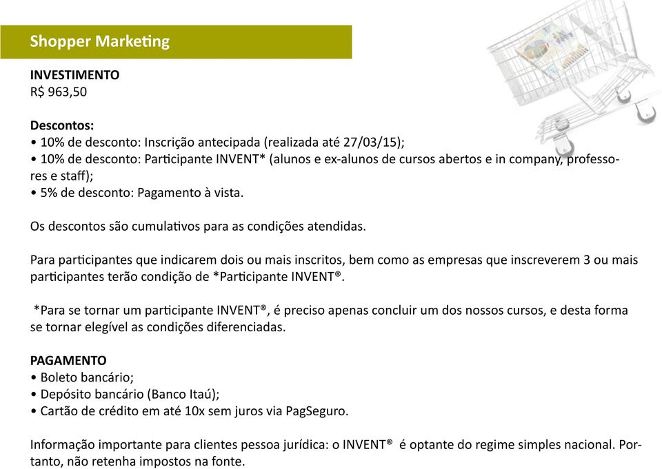 Para participantes que indicarem dois ou mais inscritos, bem como as empresas que inscreverem 3 ou mais participantes terão condição de *Participante INVENT.