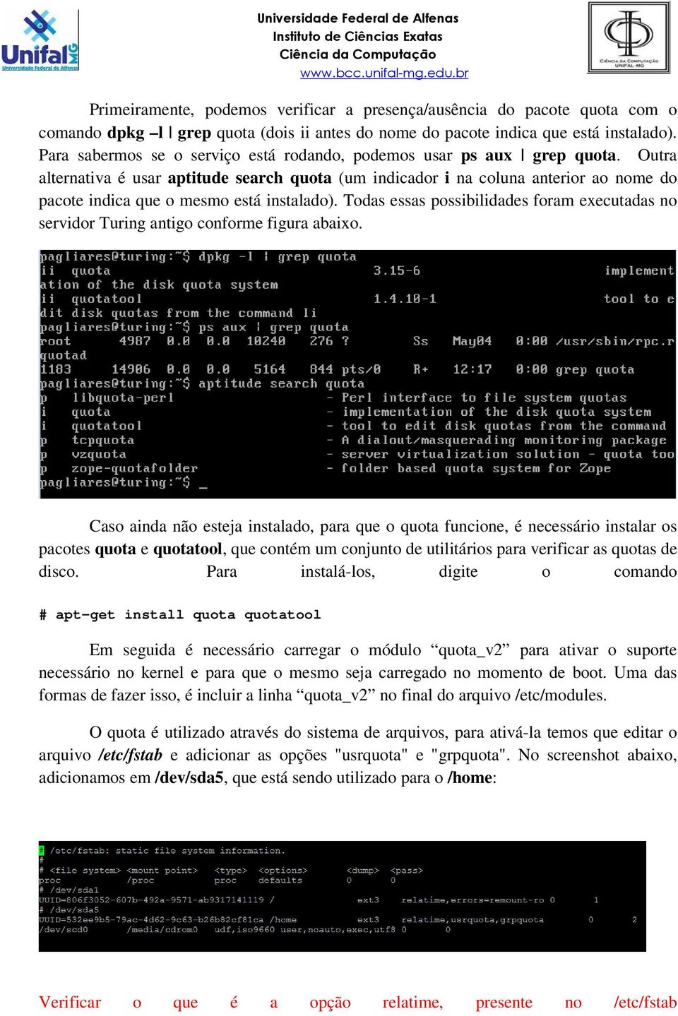 Outra alternativa é usar aptitude search quota (um indicador i na coluna anterior ao nome do pacote indica que o mesmo está instalado).