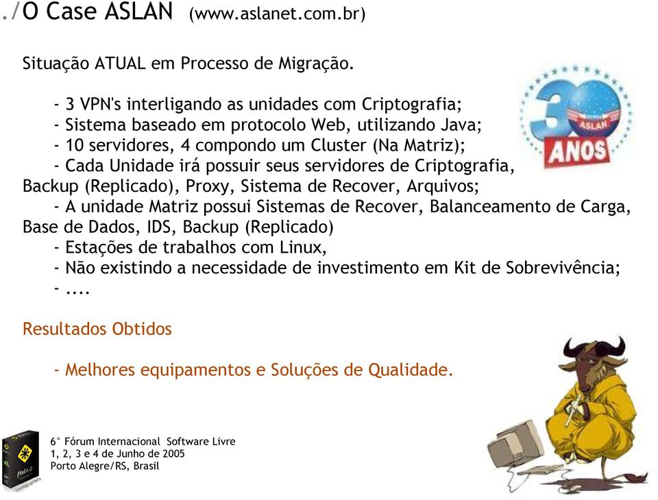 Cada Unidade irá possuir seus servidores de Criptografia, Backup (Replicado), Proxy, Sistema de Recover, Arquivos; - A unidade Matriz possui Sistemas de