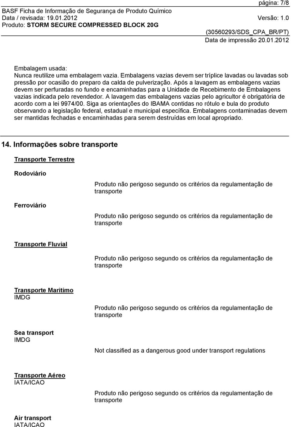 A lavagem das embalagens vazias pelo agricultor é obrigatória de acordo com a lei 9974/00.