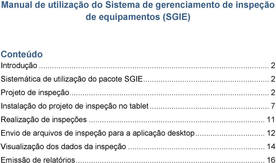 .. 2 Instalação do projeto de inspeção no tablet... 7 Realização de inspeções.