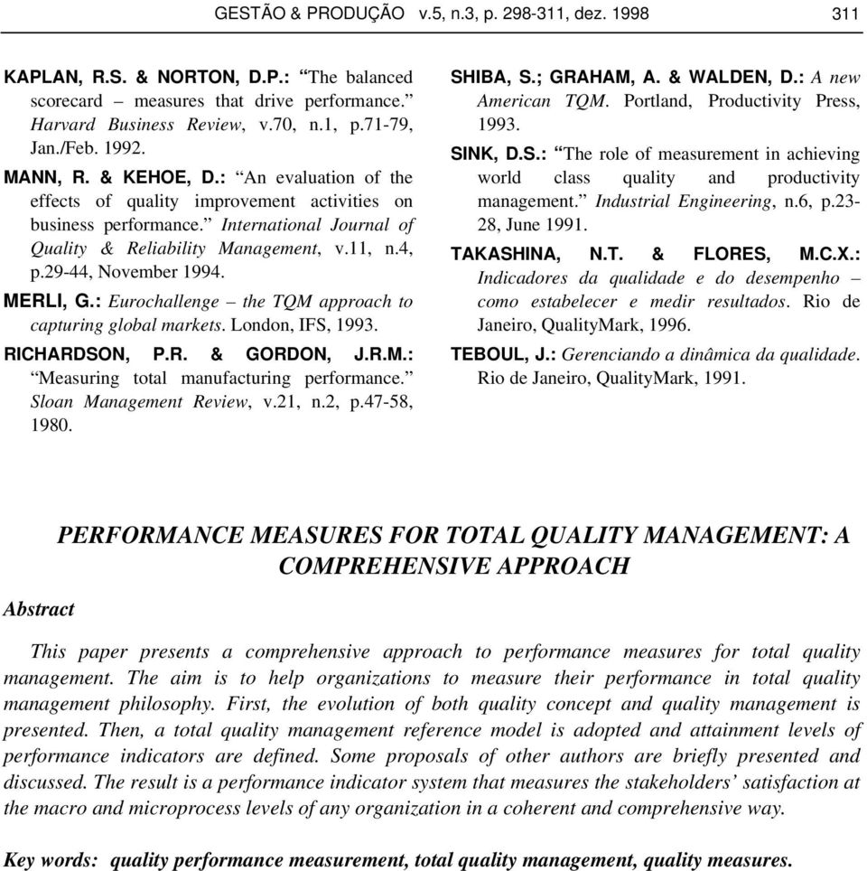 29-44, November 1994. MERLI, G.: Eurochallenge the TQM approach to capturing global markets. London, IFS, 1993. RICHARDSON, P.R. & GORDON, J.R.M.: Measuring total manufacturing performance.