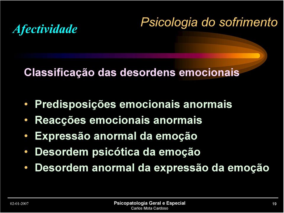 emocionais anormais Expressão anormal da emoção