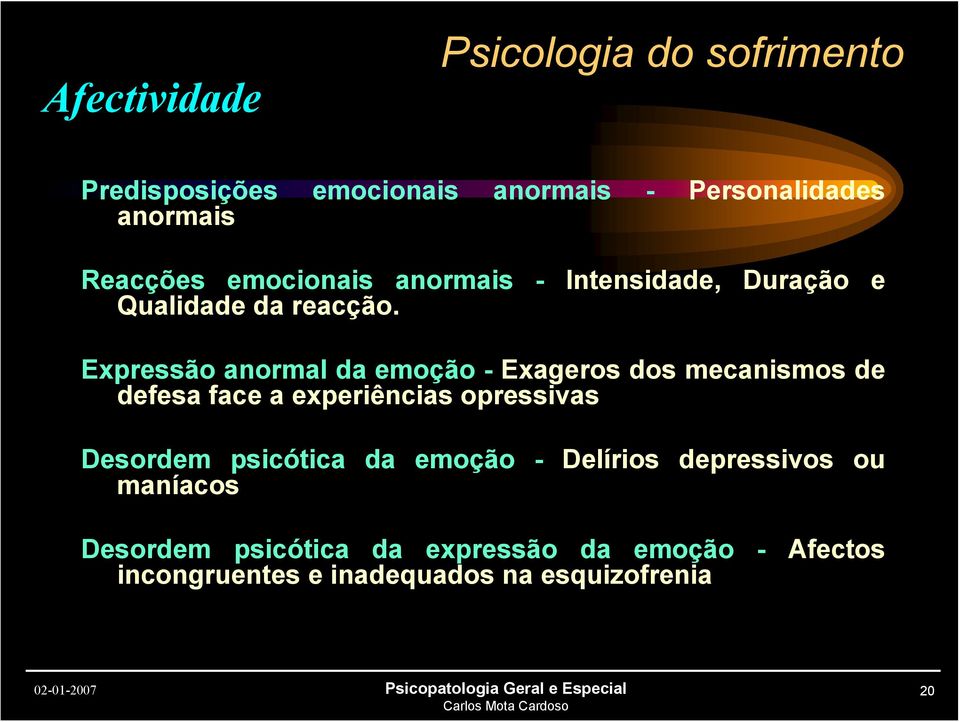 Intensidade, Duração e Expressão anormal da emoção - Exageros dos mecanismos de defesa face a