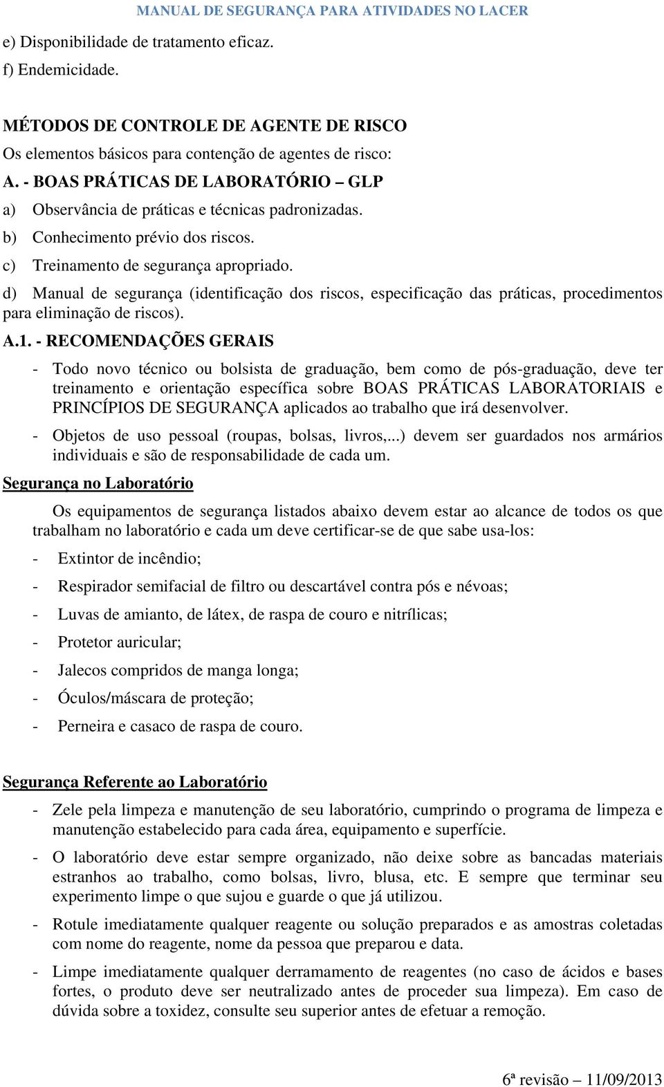 d) Manual de segurança (identificação dos riscos, especificação das práticas, procedimentos para eliminação de riscos). A.1.