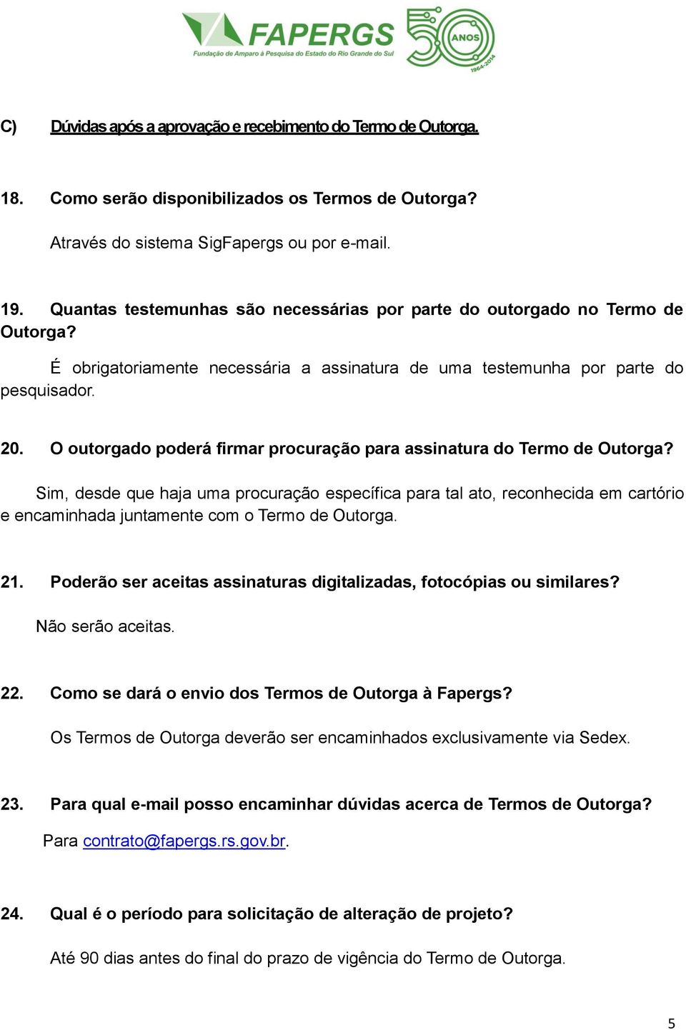 O outorgado poderá firmar procuração para assinatura do Termo de Outorga?