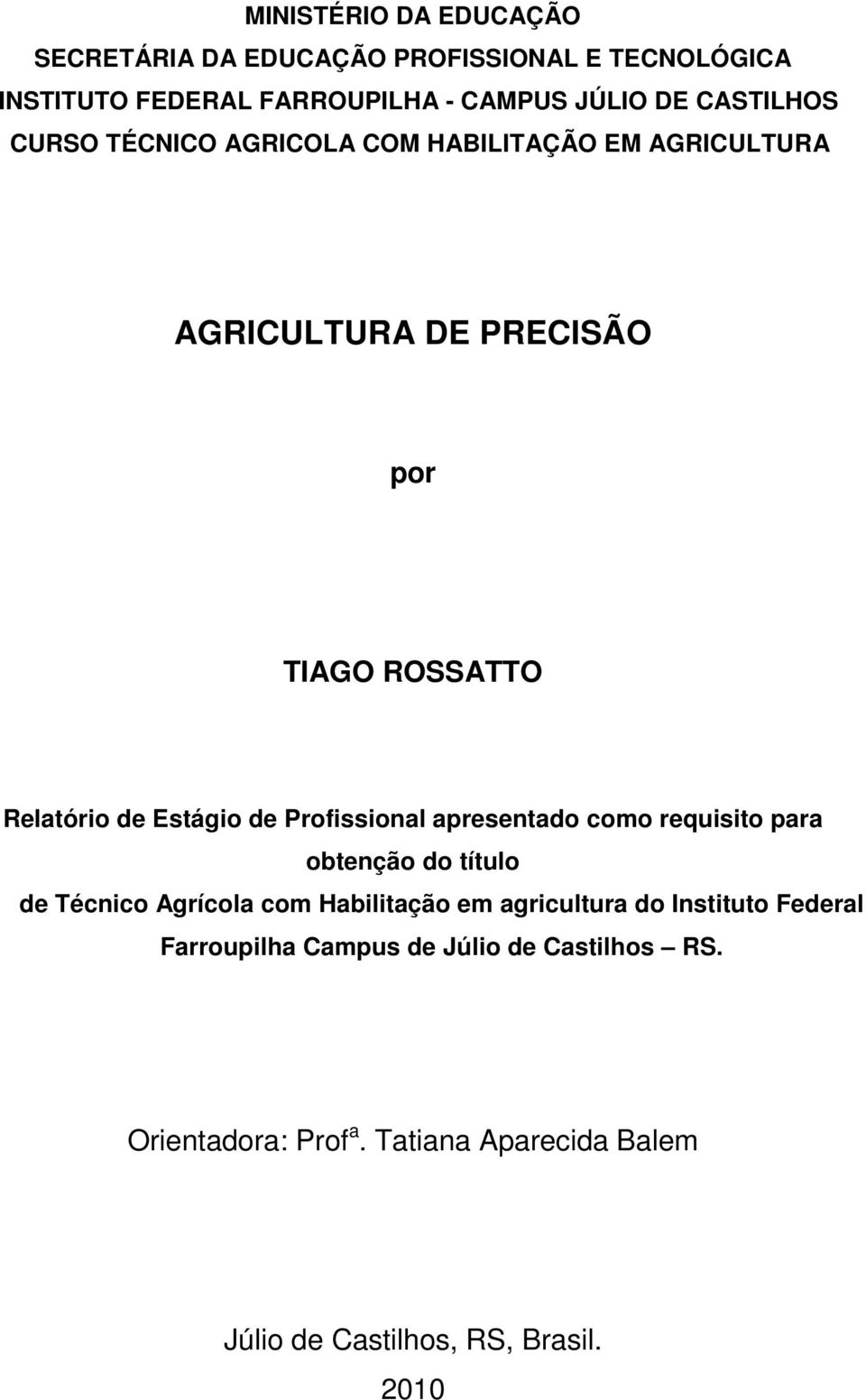 de Profissional apresentado como requisito para obtenção do título de Técnico Agrícola com Habilitação em agricultura do