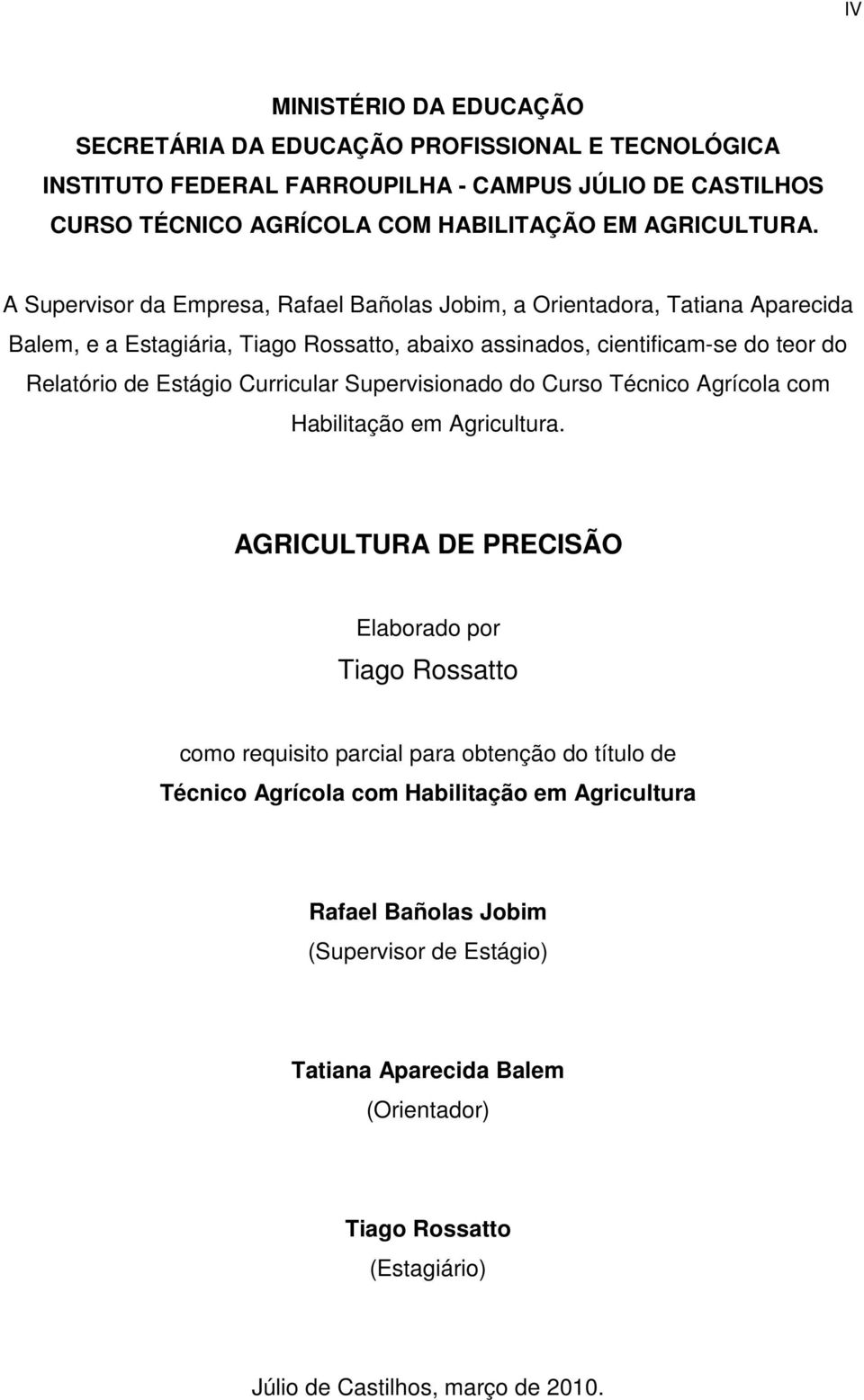 Curricular Supervisionado do Curso Técnico Agrícola com Habilitação em Agricultura.