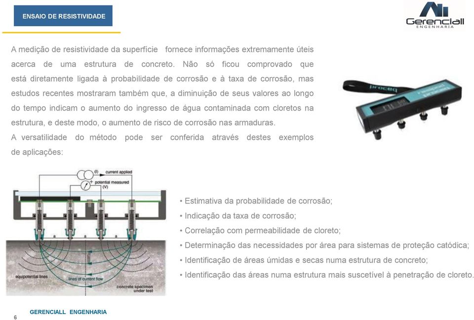 o aumento do ingresso de água contaminada com cloretos na estrutura, e deste modo, o aumento de risco de corrosão nas armaduras.