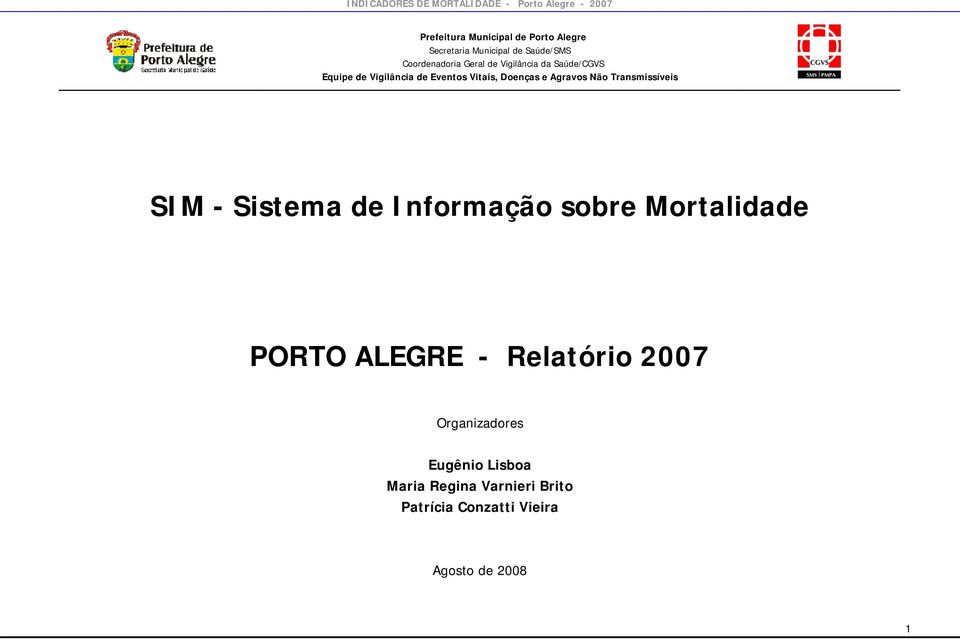 Transmissíveis SIM - Sistema de Informação sobre Mortalidade PORTO ALEGRE - Relatório 2007