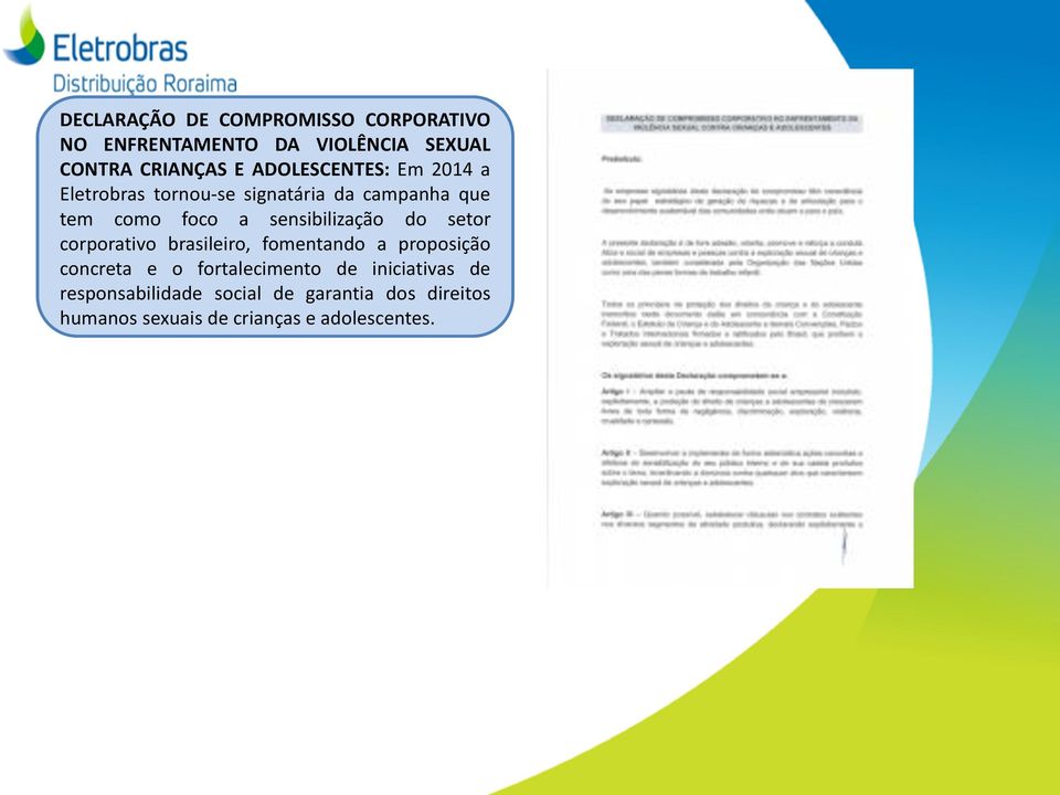 sensibilização do setor corporativo brasileiro, fomentando a proposição concreta e o