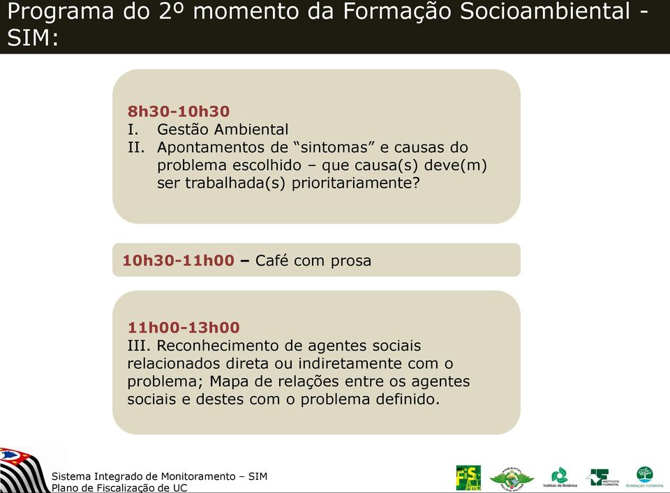 prioritariamente? 10h30-11h00 Café com prosa 11h00-13h00 III.