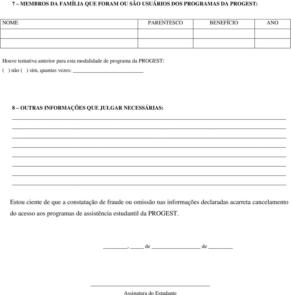 INFORMAÇÕES QUE JULGAR NECESSÁRIAS: Estou ciente de que a constatação de fraude ou omissão nas informações