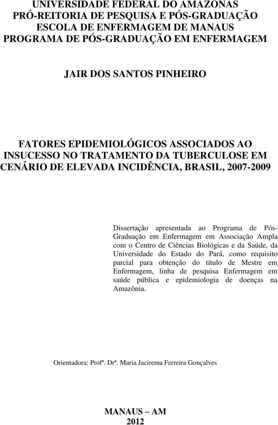 Graduação em Enfermagem em Associação Ampla com o Centro de Ciências Biológicas e da Saúde, da Universidade do Estado do Pará, como requisito parcial para obtenção do título
