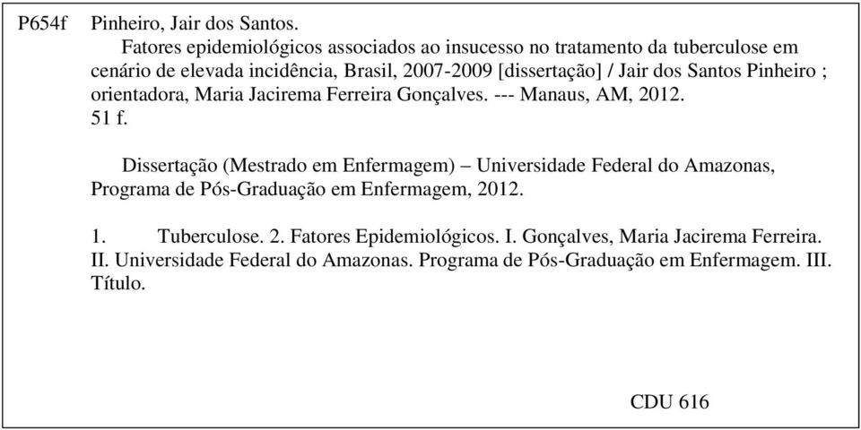 Jair dos Santos Pinheiro ; orientadora, Maria Jacirema Ferreira Gonçalves. --- Manaus, AM, 2012. 51 f.