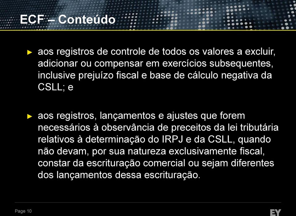 necessários à observância de preceitos da lei tributária relativos à determinação do IRPJ e da CSLL, quando não devam,