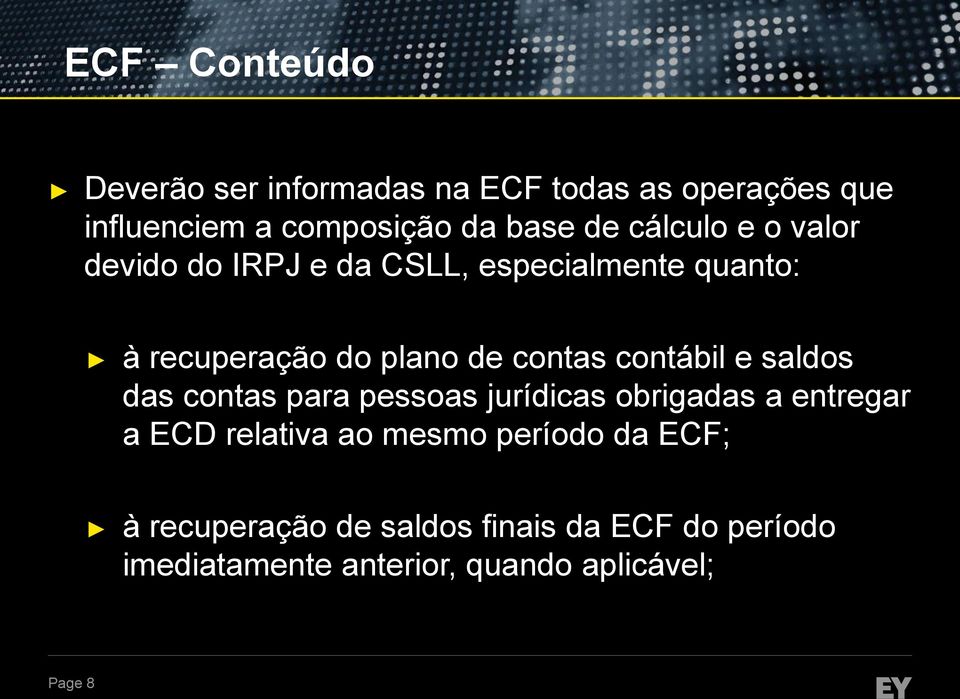 contábil e saldos das contas para pessoas jurídicas obrigadas a entregar a ECD relativa ao mesmo