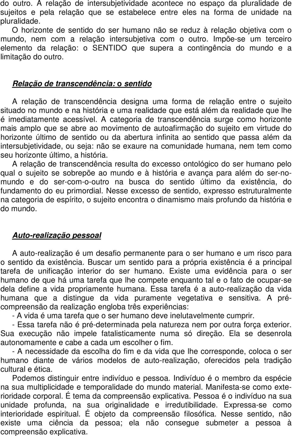 Impõe-se um terceiro elemento da relação: o SENTIDO que supera a contingência do mundo e a limitação do outro.