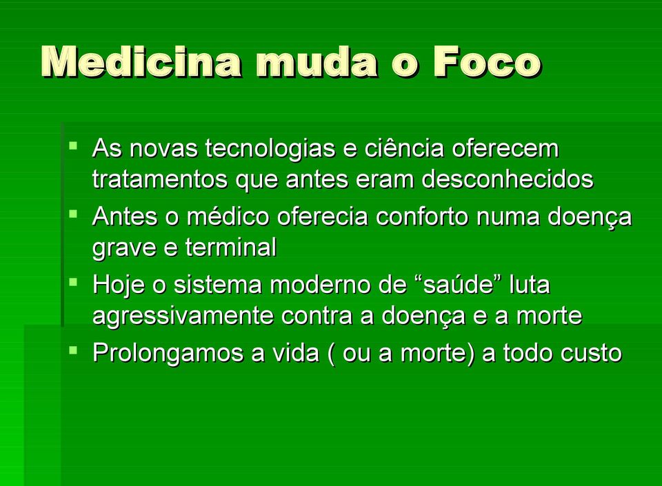 conforto numa doença grave e terminal Hoje o sistema moderno de saúde