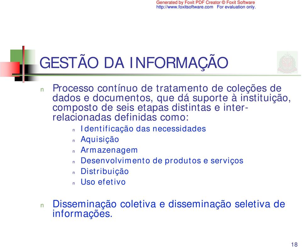 como: Identificação das necessidades Aquisição Armazenagem Desenvolvimento de produtos e