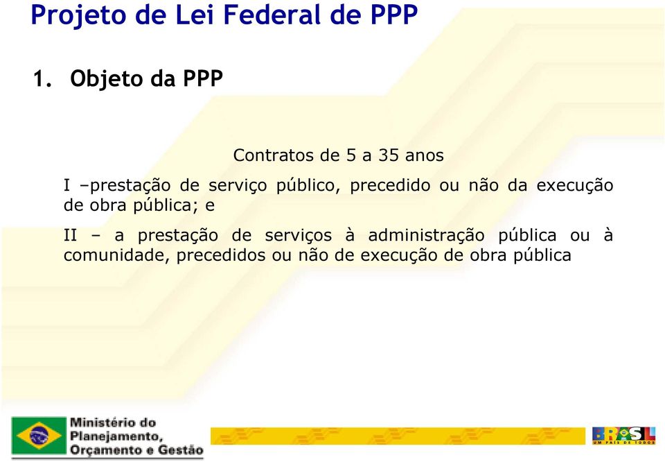 pública; e II a prestação de serviços à administração