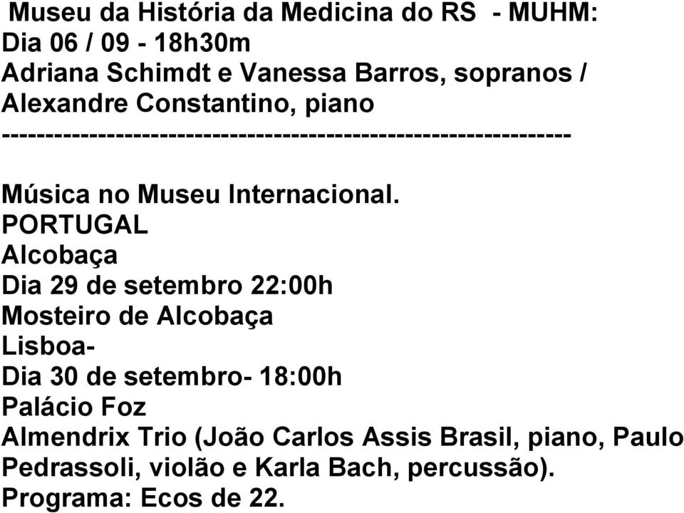 PORTUGAL Alcobaça Dia 29 de setembro 22:00h Mosteiro de Alcobaça Lisboa- Dia 30 de setembro-