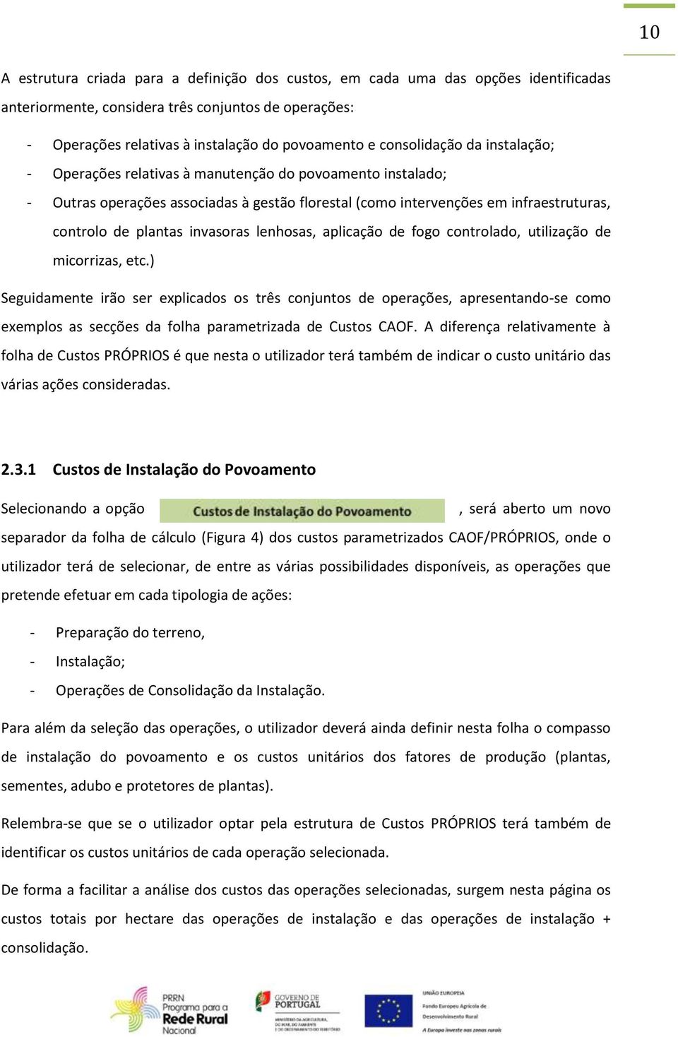 invasoras lenhosas, aplicação de fogo controlado, utilização de micorrizas, etc.