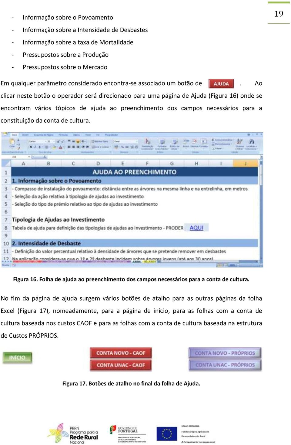 Ao clicar neste botão o operador será direcionado para uma página de Ajuda (Figura 16) onde se encontram vários tópicos de ajuda ao preenchimento dos campos necessários para a constituição da conta