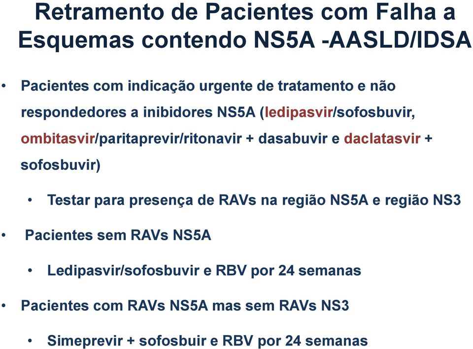 dasabuvir e daclatasvir + sofosbuvir) Testar para presença de RAVs na região NS5A e região NS3 Pacientes sem RAVs