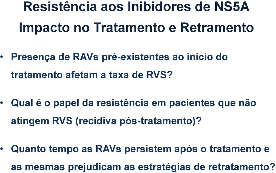 Qual é o papel da resistência em pacientes que não atingem RVS (recidiva