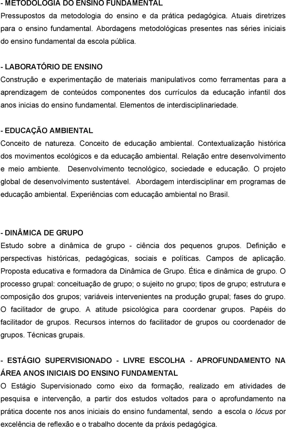 - LABORATÓRIO DE ENSINO Construção e experimentação de materiais manipulativos como ferramentas para a aprendizagem de conteúdos componentes dos currículos da educação infantil dos anos inicias do