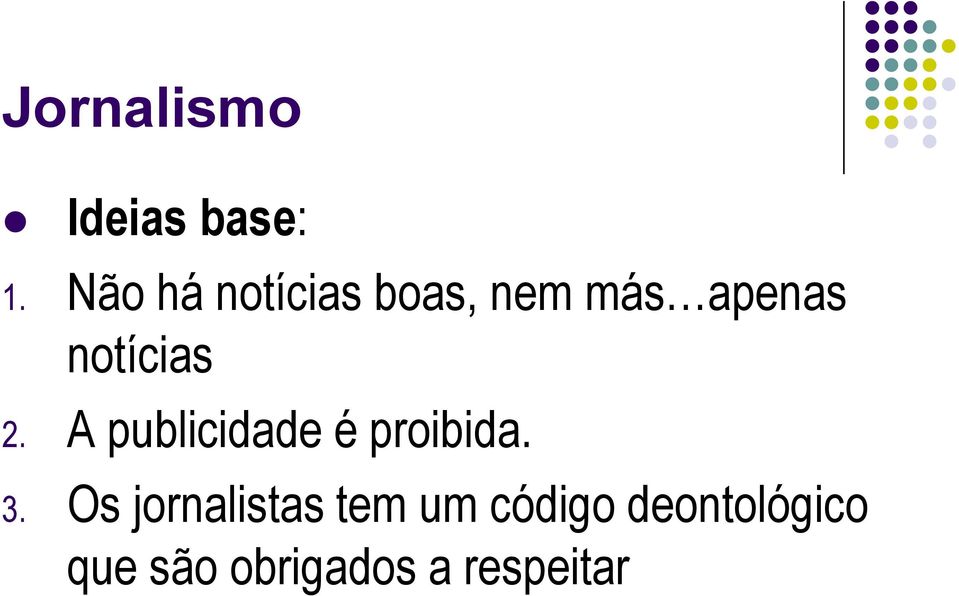 notícias 2. A publicidade é proibida. 3.