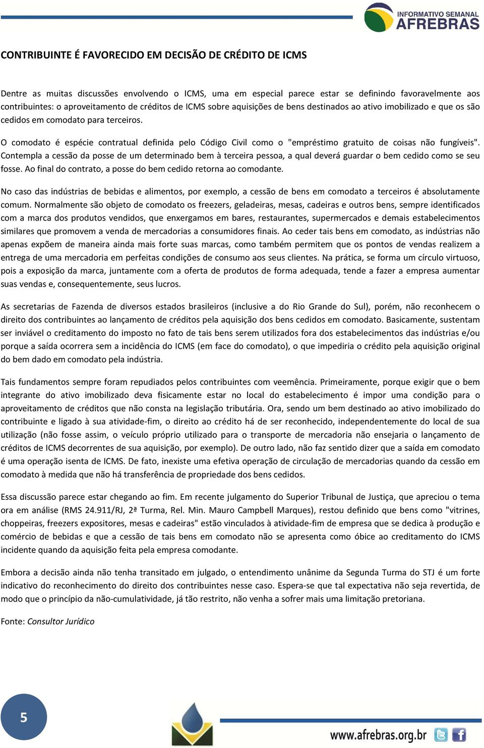 O comodato é espécie contratual definida pelo Código Civil como o "empréstimo gratuito de coisas não fungíveis".